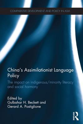 China's Assimilationist Language Policy: The Impact on Indigenous/Minority Literacy and Social Harmony - Beckett, Gulbahar H (Editor), and Postiglione, Gerard A (Editor)