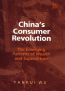 China's Consumer Revolution: The Emerging Patterns of Wealth and Expenditure
