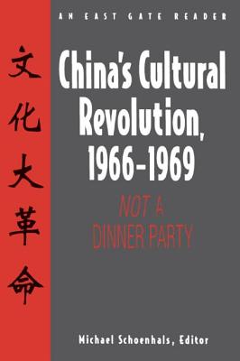 China's Cultural Revolution, 1966-69: Not a Dinner Party - Schoenhals, Michael