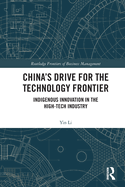 China's Drive for the Technology Frontier: Indigenous Innovation in the High-Tech Industry