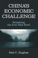 China's Economic Challenge: Smashing the Iron Rice Bowl: Smashing the Iron Rice Bowl