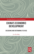China's Economic Development: Decoding and Reframing Its Rise