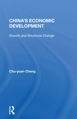 China's Economic Development: Growth and Structural Change - Cheng, Chu-Yuan