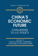 China's Economic Future: Challenges to U.S.Policy