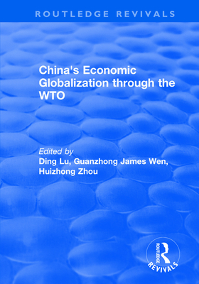 China's Economic Globalization through the WTO - Wen, Guanzhong James, and Lu, Ding (Editor)