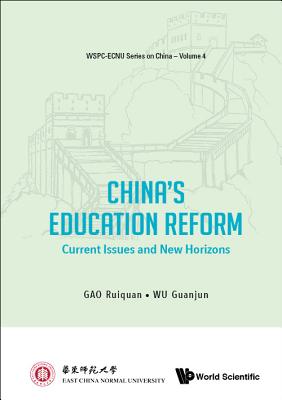 China's Education Reform: Current Issues And New Horizons - Gao, Ruiquan (Editor), and Wu, Guanjun (Editor)