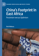 China's Footprint in East Africa: Pessimism versus Optimism