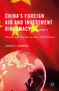 China's Foreign Aid and Investment Diplomacy, Volume II: History and Practice in Asia, 1950-Present
