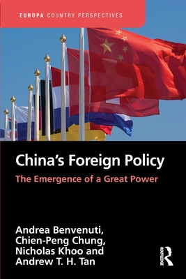 China's Foreign Policy: The Emergence of a Great Power - Benvenuti, Andrea, and Chung, Chien-Peng, and Khoo, Nicholas