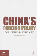 China's Foreign Policy: Who Makes It, and How Is It Made?