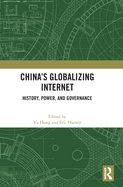 China's Globalizing Internet: History, Power, and Governance