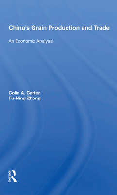 China's Grain Production and Trade: An Economic Analysis - Carter, Colin A