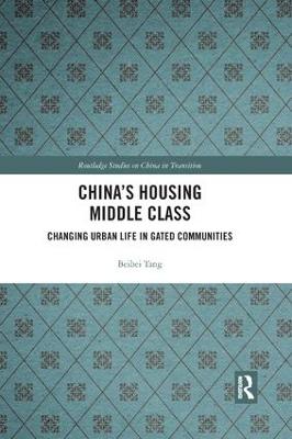 China's Housing Middle Class: Changing Urban Life in Gated Communities - Tang, Beibei