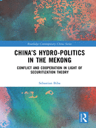 China's Hydro-politics in the Mekong: Conflict and Cooperation in Light of Securitization Theory