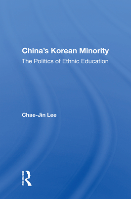 China's Korean Minority: The Politics of Ethnic Education - Lee, Chae-Jin
