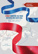 China's Maritime Silk Road Initiative and South Asia: A Political Economic Analysis of Its Purposes, Perils, and Promise