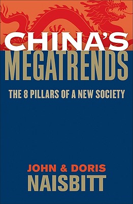 China's Megatrends: The 8 Pillars of a New Society - Naisbitt, John, and Naisbitt, Doris