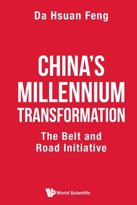 China's Millennium Transformation: The Belt and Road Initiative - Feng, Da-Hsuan