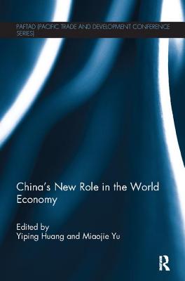 China's New Role in the World Economy - Huang, Yiping (Editor), and Yu, Miaojie (Editor)