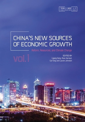 China's New Sources of Economic Growth: Vol. 1: Reform, Resources and Climate Change - Song, Ligang (Editor), and Garnaut (Editor), and Fang, Cai (Editor)