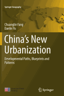 China's New Urbanization: Developmental Paths, Blueprints and Patterns