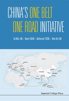 China's One Belt One Road Initiative - Lim, Tai Wei, and Lim, Wen Xin, and Chan, Henry Hing Lee