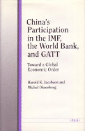 China's Participation in the Imf, the World Bank, and GATT: Toward a Global Economic Order