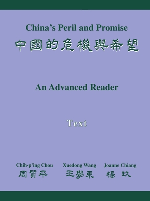 China's Peril and Promise: An Advanced Reader Text - Chou, Chih-P'Ing, Professor, and Wang, Xuedong, and Chiang, Joanne