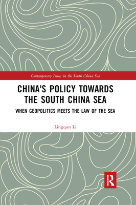 China's Policy towards the South China Sea: When Geopolitics Meets the Law of the Sea - Li, Lingqun