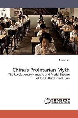 China's Proletarian Myth - Hay, Trevor