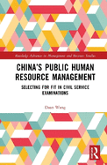China's Public Human Resource Management: Selecting for Fit in Civil Service Examinations
