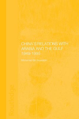 China's Relations with Arabia and the Gulf 1949-1999 - Bin Huwaidin, Mohamed Mousa Mohamed Ali