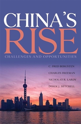 Chinas Rise - Challenges and Opportunities - Bergsten, C. Fred, and Freeman, Charles, and Lardy, Nicholas