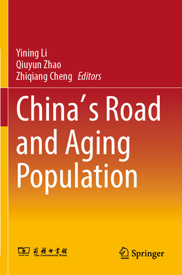 China's Road and Aging Population - Li, Yining (Editor), and Zhao, Qiuyun (Editor), and Cheng, Zhiqiang (Editor)