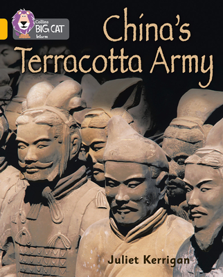 China's Terracotta Army: Band 09/Gold - Kerrigan, Juliet, and Collins Big Cat (Prepared for publication by)