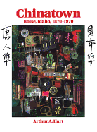 Chinatown, Boise, Idaho: 1870-1970