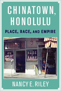 Chinatown, Honolulu: Place, Race, and Empire