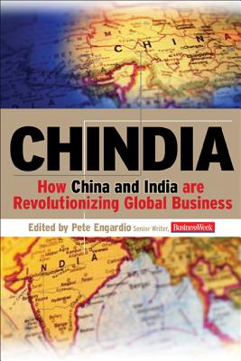 Chindia: How China and India Are Revolutionizing Global Business - Engardio, Peter (Editor)
