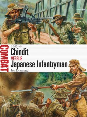 Chindit Vs Japanese Infantryman: 1943-44 - Diamond, Jon