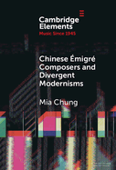 Chinese migr Composers and Divergent Modernisms: Chen Yi and Zhou Long