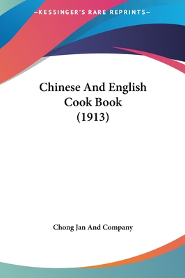 Chinese And English Cook Book (1913) - Chong Jan and Company