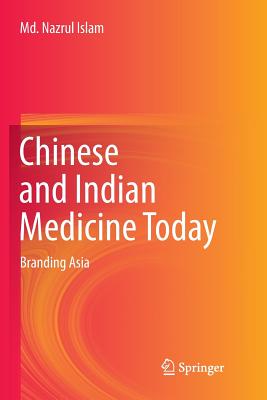 Chinese and Indian Medicine Today: Branding Asia - Islam, MD Nazrul