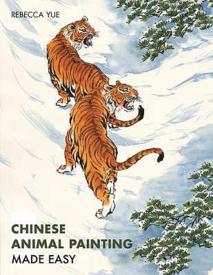Chinese Animal Painting Made Easy - Yue, Rebecca
