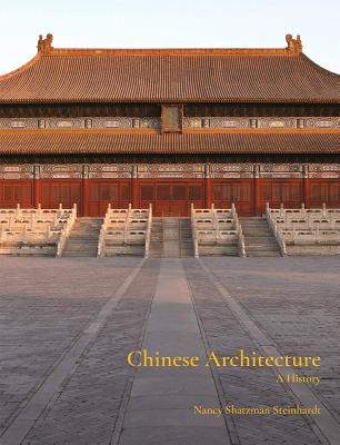 Chinese Architecture: A History - Steinhardt, Nancy