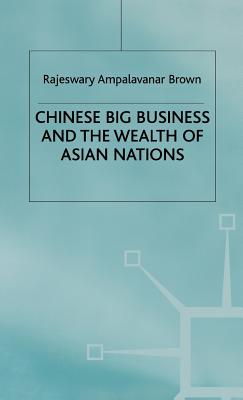 Chinese Big Business and the Wealth of Asian Nations - Brown, R