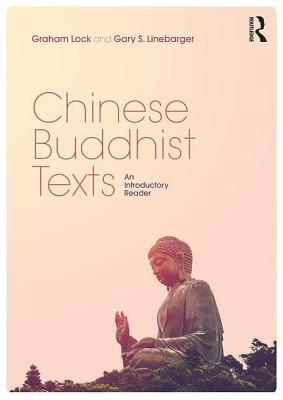 Chinese Buddhist Texts: An Introductory Reader - Lock, Graham, and Linebarger, Gary S.