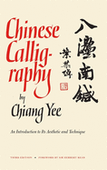 Chinese Calligraphy: An Introduction to Its Aesthetic and Technique, Third Revised and Enlarged Edition