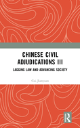 Chinese Civil Adjudications III: Lagging Law and Advancing Society