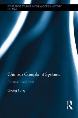 Chinese Complaint Systems: Natural Resistance - Fang, Qiang