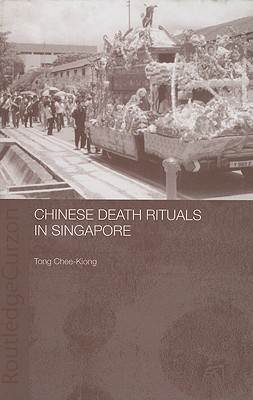 Chinese Death Rituals in Singapore - Kiong, Tong Chee